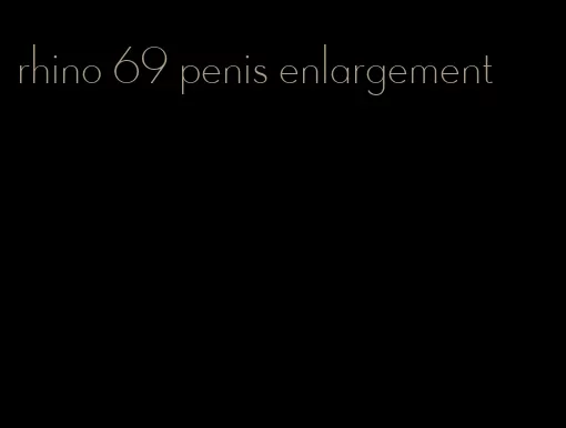 rhino 69 penis enlargement